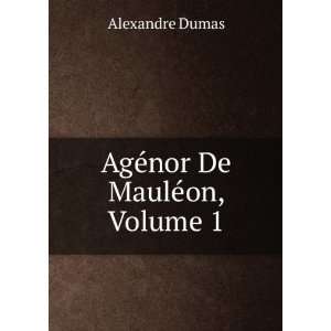 AgÃ©nor De MaulÃ©on, Volume 1 Alexandre Dumas  Books