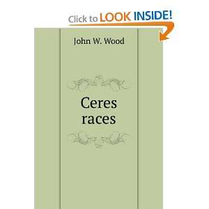  Ceres races John W. Wood Books