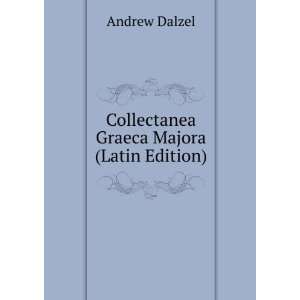  Collectanea Graeca Majora (Latin Edition) Andrew Dalzel 