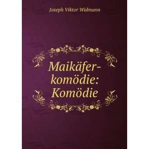  MaikÃ¤fer komÃ¶die KomÃ¶die Joseph Viktor Widmann 