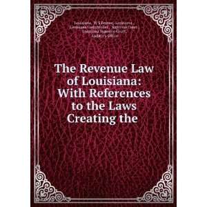  The Revenue Law of Louisiana With References to the Laws 