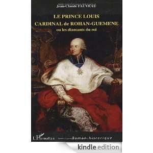 Le prince Louis Cardinal de Rohan Guéméné  Ou les diamants du roi 