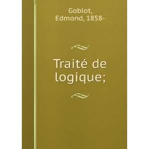  TraitÃ© de logique; Edmond, 1858  Goblot Books