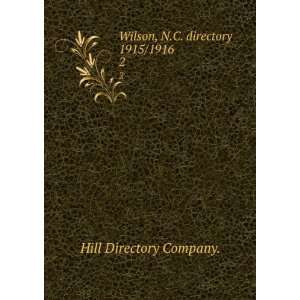    Wilson, N.C. directory 1915/1916. 2 Hill Directory Company. Books