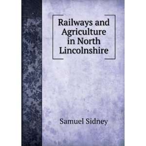   Railways and Agriculture in North Lincolnshire Samuel Sidney Books