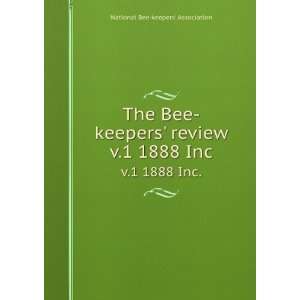  The Bee keepers review. v.1 1888 Inc. National Bee keepers 