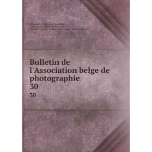  Bulletin de lAssociation belge de photographie. 30 