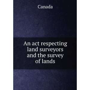  An act respecting land surveyors and the survey of lands 