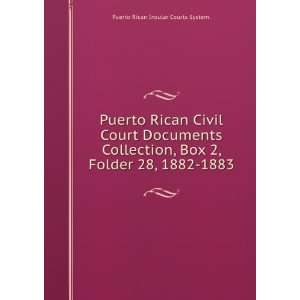   28, 1882 1883. Puerto Rican Insular Courts System.  Books