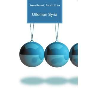  Ottoman Syria Ronald Cohn Jesse Russell Books