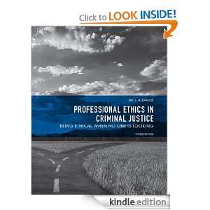 Professional Ethics in Criminal Justice Being Ethical When No One is 