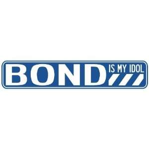   BOND IS MY IDOL STREET SIGN