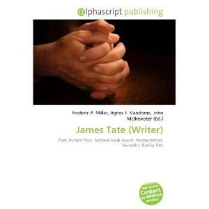  James Tate (Writer) (9786133867758) Frederic P. Miller 