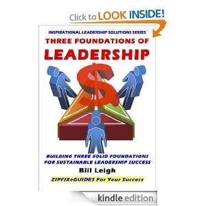 Three Foundations of Leadership Bill Leigh  Kindle Store