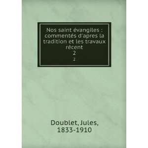  tradition et les travaux rÃ©cent. 2 Jules, 1833 1910 Doublet Books