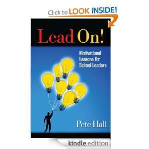 Lead On Motivational Lessons for School Leaders Pete Hall  
