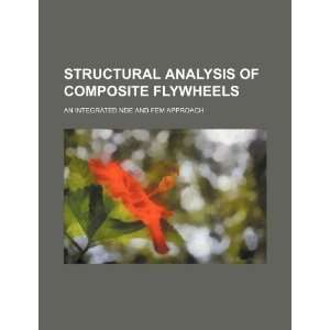 Structural analysis of composite flywheels an integrated NDE and FEM 