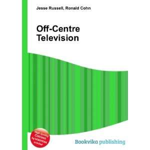  Off Centre Television Ronald Cohn Jesse Russell Books