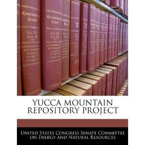  YUCCA MOUNTAIN REPOSITORY PROJECT (9781240520992) United 