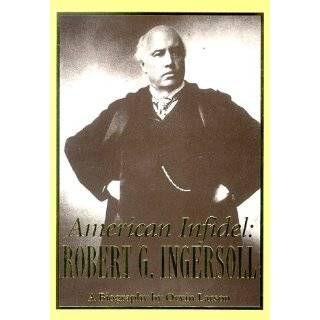 American Infidel Robert G. Ingersoll
