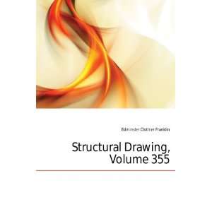  Structural Drawing, Volume 355 Edminster Clothier 