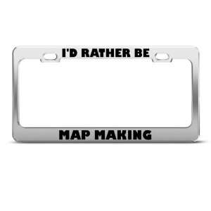  ID Rather Be Map Making Metal license plate frame Tag 