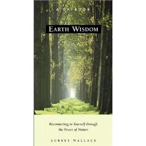  Earth Wisdom Reconnecting to Yourself Through the Power 