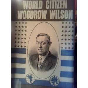  World Citizen Woodrow Wilson Jules Archer Books
