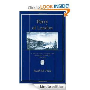 Perry of London A Family and a Firm on the Seaborne Frontier (Harvard 