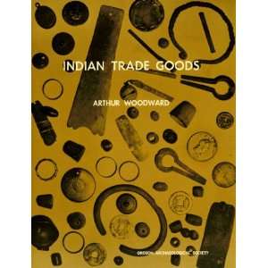  Indian Trade Goods (Publications / Oregon Archeological 