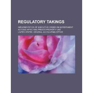  Regulatory takings implementation of Executive Order on government 