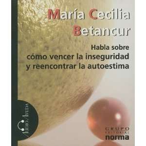 Habla Sobre Como Vencer La Inseguridad (Spanish Edition 