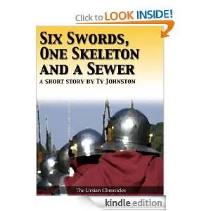 Six Swords, One Skeleton and a Sewer Ty Johnston  Kindle 
