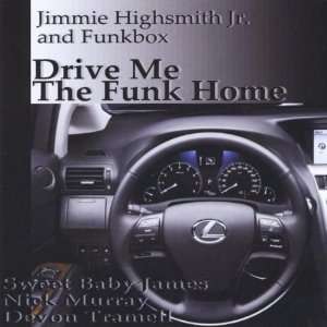  Drive Me the Funk Home Jimmie Jr. Highsmith Music