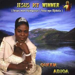  Jesus My Winner Queen Adjoa Music