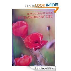 How to Create Your Extraordinary Life Sharon Lechner  