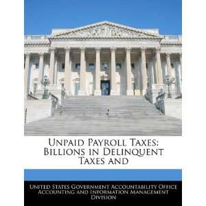 Unpaid Payroll Taxes Billions in Delinquent Taxes and 