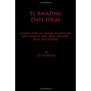  Date Ideas A Collection of Unique, Inexpensive, and Creative Date 