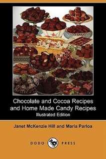 Chocolate and Cocoa Recipes and Home Made Candy Recipes (Illustrated 