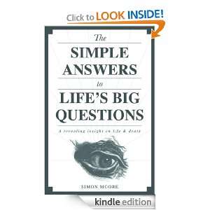 The Simple Answers to Lifes Big Questions Simon Moore  