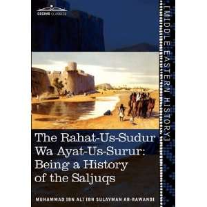  The Rahat Us Sudur Wa Ayat Us Surur Being a History of 