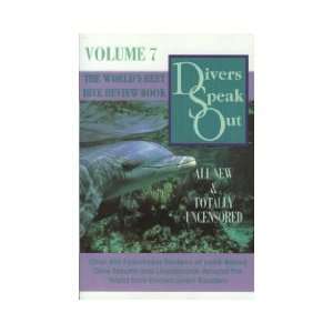  Divers Speak Out, Volume 7 the Worlds Best Dive Review 