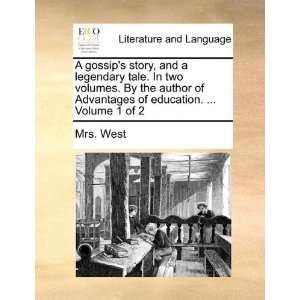   Advantages of education.  Volume 1 of 2 (9781170026229) Mrs. West
