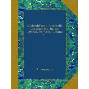   Belles Lettres, Et Arts, Volume 112 (French Edition) Anonymous Books