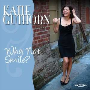  Why Not Smile? Katie Guthorn Music