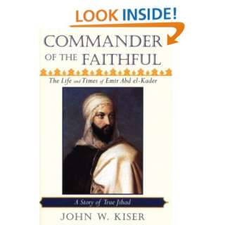   of Emir Abd el Kader (1808 1883) (9780979882838) John W. Kiser Books