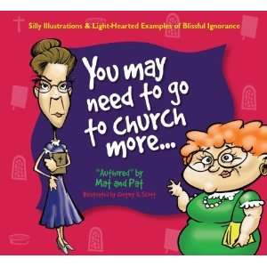  You May Need to Go to Church More [Paperback] Mat and 