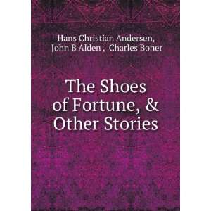  The Shoes of Fortune, & Other Stories John B Alden 