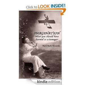 Imagination What You Should Have Learned As A Teenager Mark Andre 