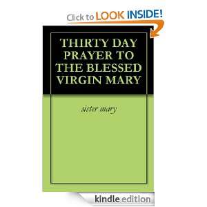 THIRTY DAY PRAYER TO THE BLESSED VIRGIN MARY sister mary  